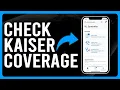 How to Check Kaiser Coverage What Do You Need to Check Your Kaiser Coverage