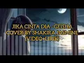 Download Lagu JIKA CINTA DIA - GEISHACOVER BY SHAKIRA JASMINE(VIDEO+LIRIK)