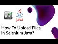 Selenium Java - How to upload files in Selenium using Java
