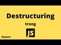 de s truc tu ri ng destructuring trong Javascript JSGOPRO