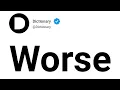 Worse Meaning In English