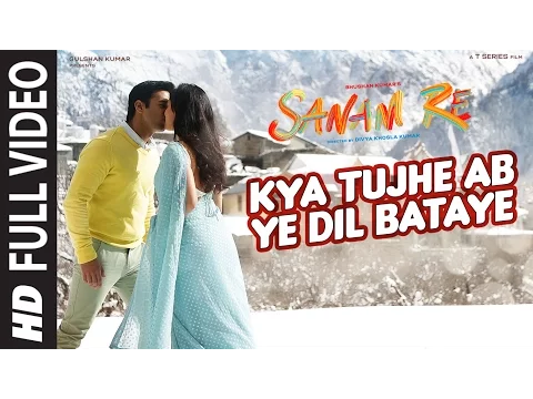 Download MP3 Kya Tujhe Ab FULL VIDEO SONG | SANAM RE | Pulkit Samrat, Yami Gautam | Divya Khosla Kumar | T-Series