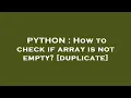 PYTHON How to check if array is not empty