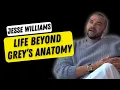 JESSE WILLIAMS Advocating for Social Justice Kelley Being His Boss and Life Beyond Grey s Anatomy