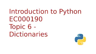 Introduction to Python 3 Topic 6 - Dictionaries