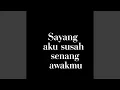 Download Lagu Sayang aku susah senang awakmu