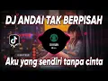 Download Lagu DJ ANDAI TAK BERPISAH - DJ AKU YANG SENDIRI TANPA CINTA REMIX VIRAL TIKTOK TERBARU 2023 FULL BASS