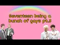 Download Lagu Seventeen being a bunch of gays for 10 minutes straight pt.3