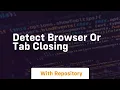 detect browser or tab closing