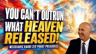 You Can Not Outrun What Heaven Released - Messianic Rabbi Zev Porat Preaches