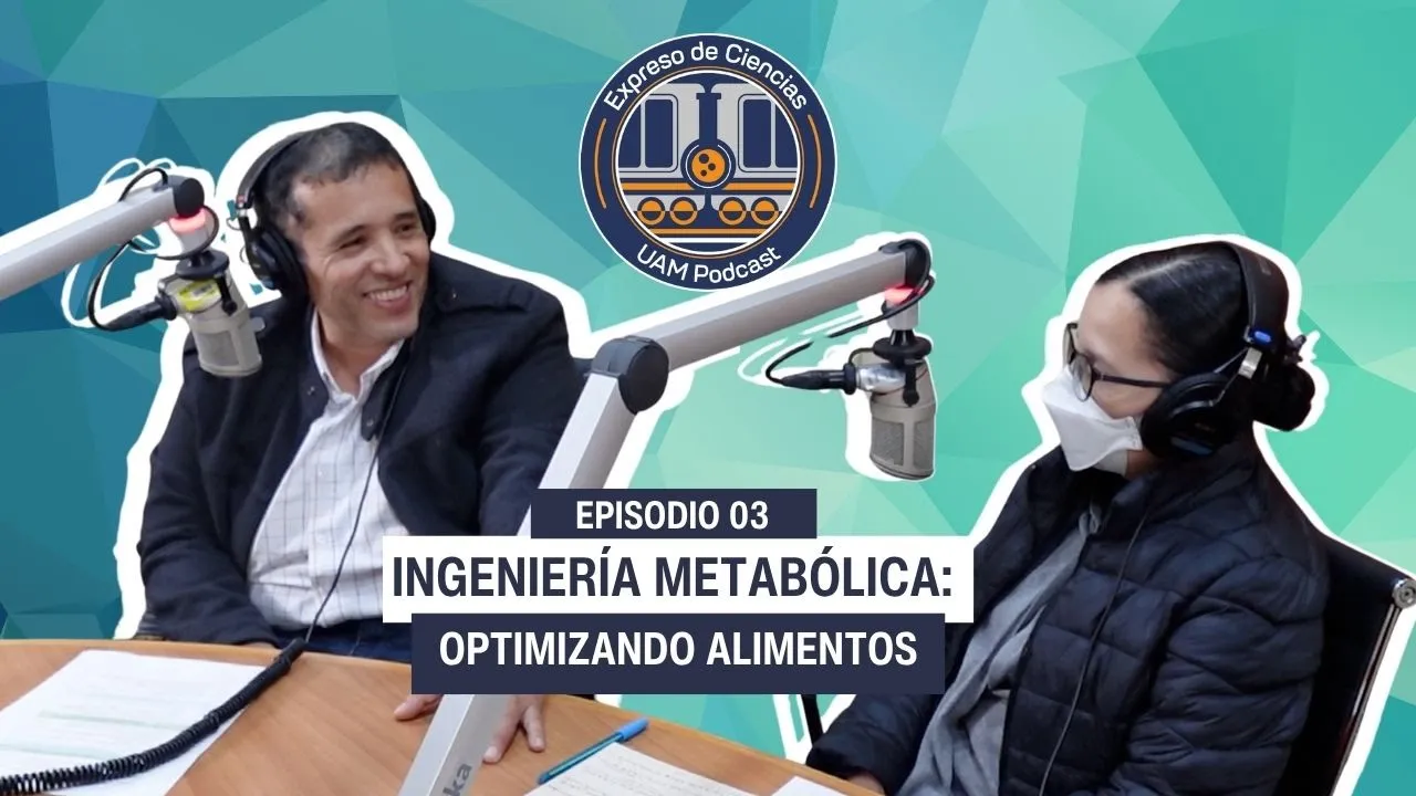 EP3 T5: Ingeniería metabólica: Optimizando alimentos - Con Dr. Roberto Olivares Hernández