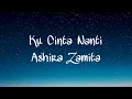 Download Lagu Ashira Zamita - Ku Cinta Nanti || Lirik