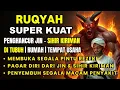 Lagu RUQYAH RUMAH PENGUSIR JIN, SETAN DAN SIHIR DI RUMAH,TUBUH,PENENANG HATI DAN FIKIRAN | By Alaa Aqeel