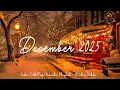 Lagu December 2025 \u0026 Winter Ambience ❄️ New Indie Folk \u0026 Acoustic Music Playlist