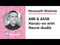 ABR ASSR Hands-on with Neuro-Audio Neurosoft Webinar