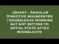 jQuery Angular Directive working but not setting to initial state after mous
