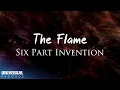 Lagu Six Part Invention - The Flame (Official Lyric Video)