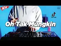 Download Lagu DJ OH TAK MUNGKIN - REMIX NOSTALGIA VIRAL FULLBASS TERBARU 2025 DJ KEVIN