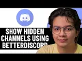 HOW TO SHOW HIDDEN CHANNELS ON DISCORD USING BETTE - 2025 New Method