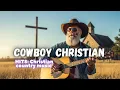 Download Lagu COWBOY CHRISTIAN MUSIC: Relaxing Country Christian music *NEW*