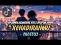 Download Lagu DJ KEHADIRANMU - VAGETOZ REMIX MENGKANE STYLE BHAPON MUSIK COCOK BUAT SANTAI VIRAL TIKTOK