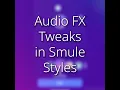 Lagu Smule Tutorial: Audio FX Tweaks in Smule Styles