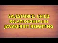 Salesforce Child Relationships in Javascript Remoting