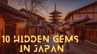 10 Hidden Gems in JAPAN...!!!