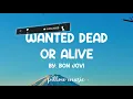 Wanted Dead or Alive - Bon Jovi (Lyrics) 🎵