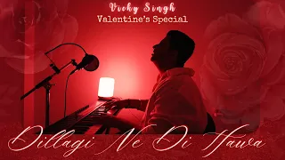 Dillagi Ne Di Hawa - Vicky Singh | Valentine's Day Special | 2025