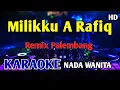 Milikku A Rafiq - Karaoke Nada Wanita Remix Palembang 