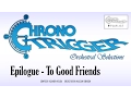 Download Lagu Chrono Trigger - Epilogue - To Good Friends (Orchestral Remix)