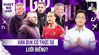 PHÚT BÙ GIỜ: DRAMA GIỮA VAN DIJK VÀ ROONEY: HUYỀN THOẠI MU LẠI ĐI CHÊ CẦU THỦ LIVERPOOL LƯỜI