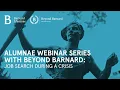 Beyond Barnard Webinar Series Job Search During a Crisis Ep 4