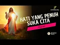 Download Lagu Lagu Rohani Terbaru | Hati Yang Penuh Suka Cita | Filipi 4:4