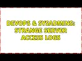 DevOps SysAdmins Strange server access logs