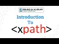 Part 1 Introduction to Xpath what is xpath what is HTML skeleton Type of xpath Advance xpath
