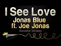 Download Lagu Jonas Blue ft. Joe Jonas - I See Love (Karaoke Version)