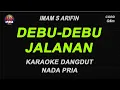 Download Lagu DEBU-DEBU JALANAN - Karaoke Dangdut Nada Pria [ Imam S Arifin ]