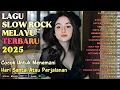 Download Lagu LAGU SLOW ROCK MELAYU TERBARU 2025|Cocok Untuk Menemani Hari Santai/Perjalanan-Ku Basuh Luka