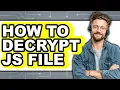 How to Decrypt Js File full Guide