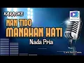 Download Lagu Karaoke lagu NAN TIDO MANAHAN HATI nada pria-versi organ tunggal_terbaru.