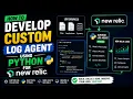 Custom Log Agent Development For New Relic Python Log API