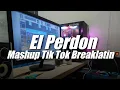 Download Lagu El Perdon x Mashup Tiktok Breaklatin Style ( Topeng Team Remix )