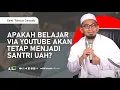 Download Lagu Apakah Belajar Via Youtube Tetap Menjadi Santri UAH ?! - Ustadz Adi Hidayat