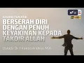 Download Lagu Berserah Diri Dengan Penuh Keyakinan Kepada Takdir Allah - Ust Dr. Firanda Andirja, M.A