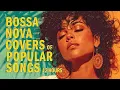 Lagu Top 88 Hits Bossa Nova Covers of Popular Songs 2026 📀 Timeless Bossa Nova Jazz Songs Playlist
