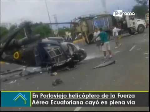 En Portoviejo helicóptero de la Fuerza Aérea Ecuatoriana cayó en plena vía