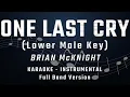 Download Lagu ONE LAST CRY - LOWER MALE KEY - FULL BAND KARAOKE - INSTRUMENTAL - BRIAN MCKNIGHT