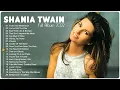 Lagu The Best Songs Of Shania Twain | Shania Twain Greatest Hits Full Album 2022